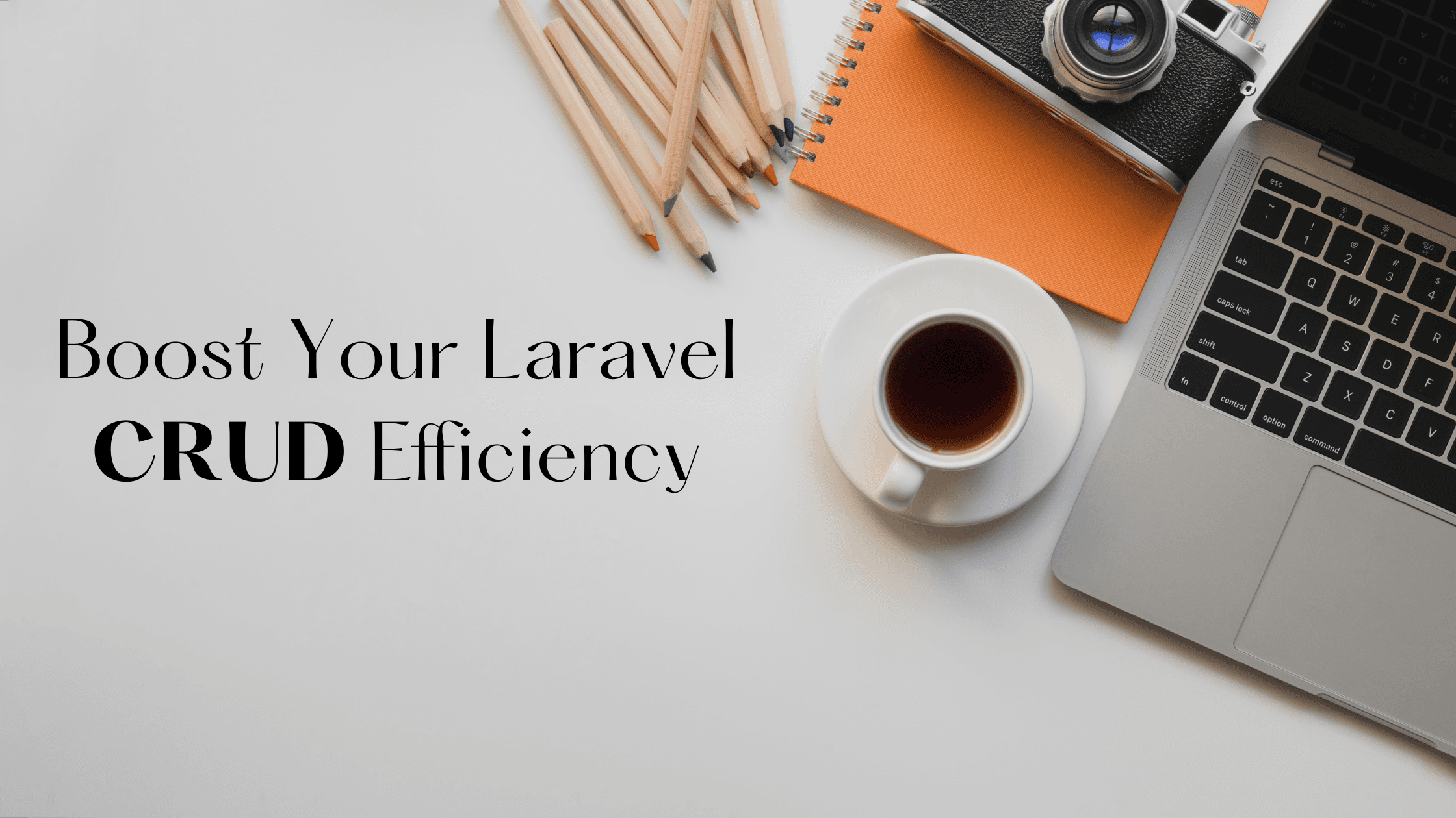 Boost Your Laravel CRUD Efficiency