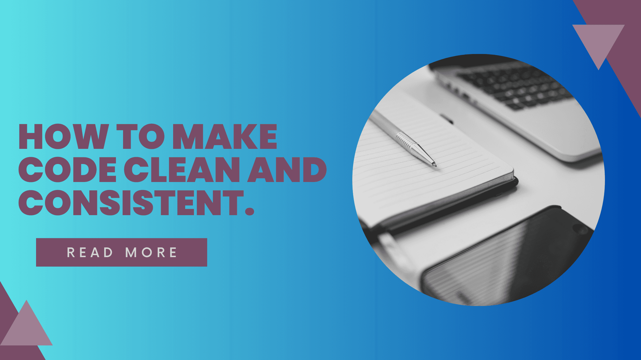 How to make code clean and consistent.